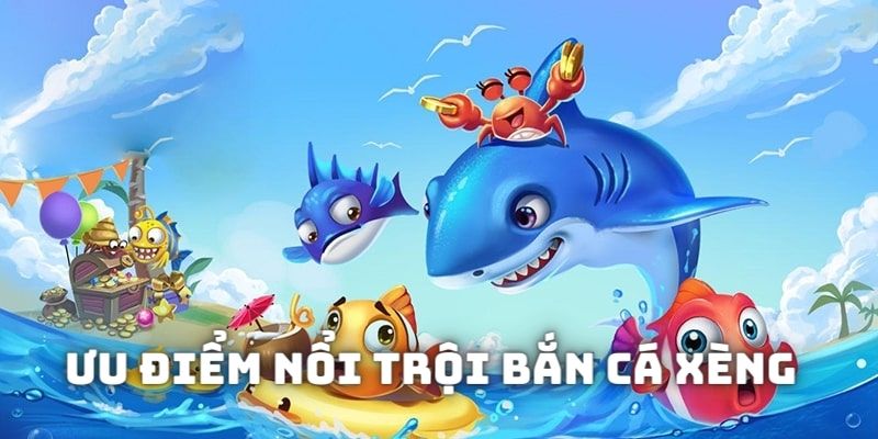 Bắn Cá Xèng – Tựa Game Săn Thưởng Xanh Chín Chất Lượng 4 Game sở hữu nhiều ưu điểm nổi trội so với các thể loại khác