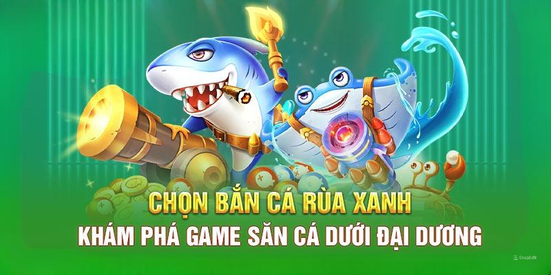 Bắn Cá Rùa Xanh - Trải Nghiệm Trò Chơi Làm Mưa Làm Gió Hiện Nay 2 Tìm hiểu sơ lược về trò chơi bắn cá rùa xanh
