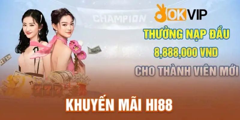 Khuyến Mãi Thưởng Nạp Đầu Hấp Dẫn Dành Cho Tân Thủ Hi88 2 Khuyến mãi thưởng nạp đầu dành cho tân hội viên tại nhà cái