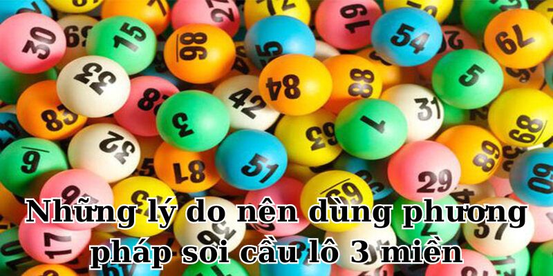 Soi Cầu 3 Miền: Phương Pháp Đỉnh Của Chuyên Gia 2024 3 Những lý do nên dùng phương pháp soi cầu lô 3 miền